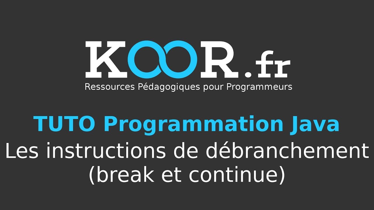 TUTO Java - Les instructions de débranchement (break et continue)