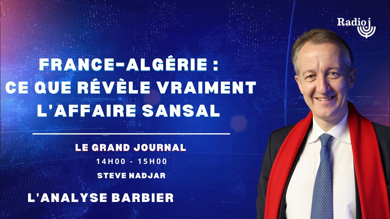 France–Algérie : ce que révèle vraiment l’affaire Boualem Sansal - Christophe Barbier
