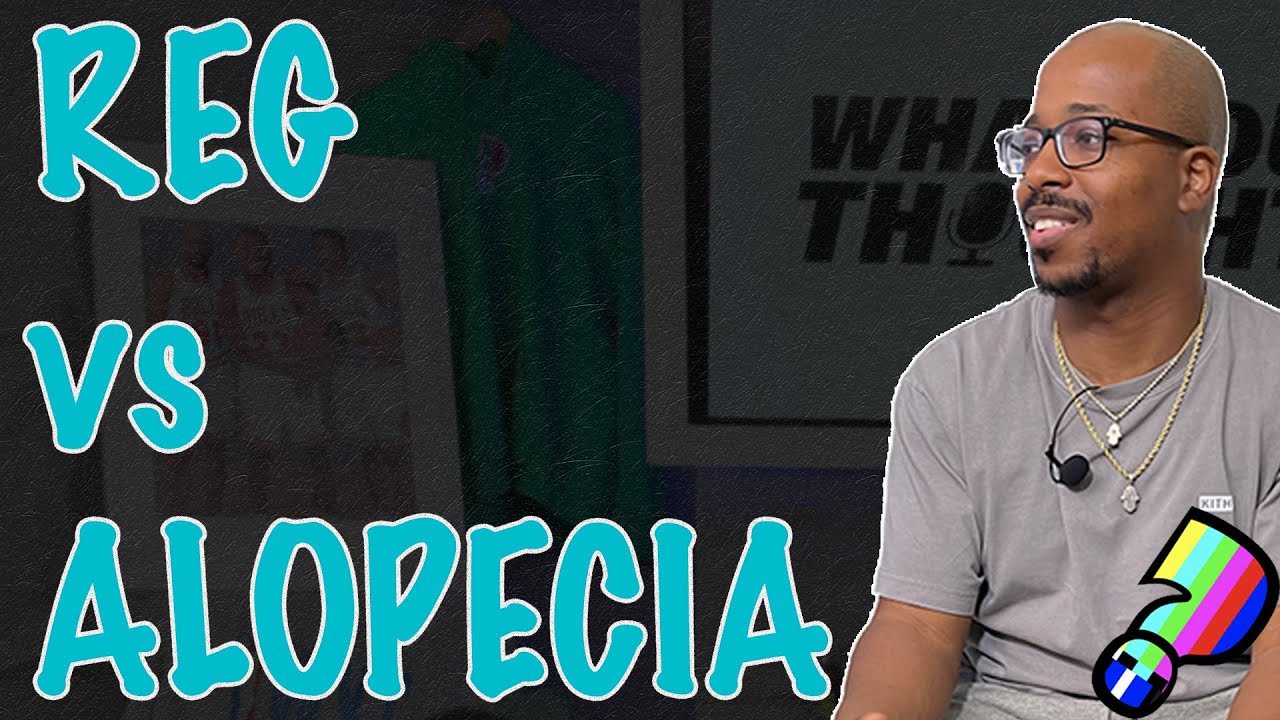 Reg vs Alopecia | What You Thought Podcast