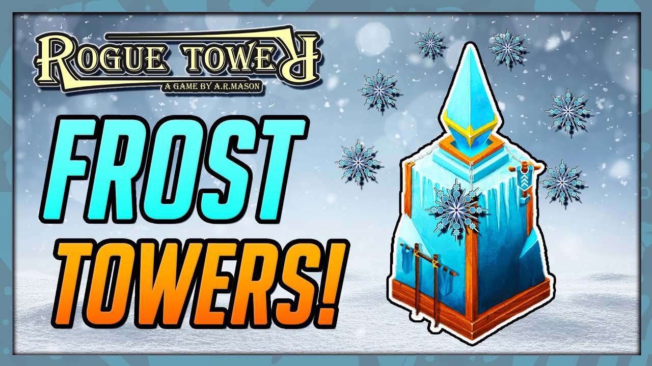 FROST TOWERS ARE SO COOL! | Rogue Tower