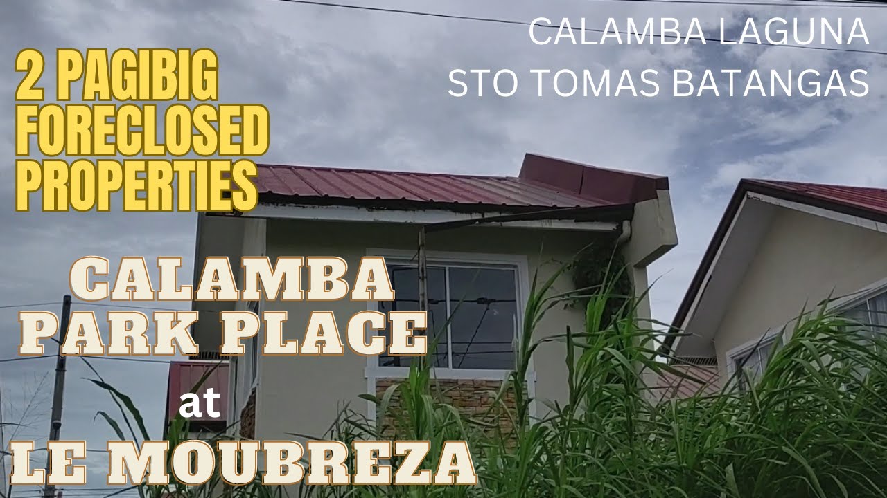EP 60 PAGIBIG FORECLOSED PROPERTIES SA CALAMBA PARK PLACE (LAGUNA) AT LE MOUBREZA (BATANGAS)