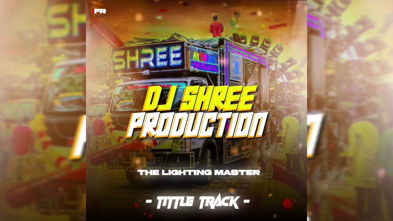 DJ SHREE PRODUCTION - THE LIGHTING MASTER || TITTLE TRACK || FAST REMIX 