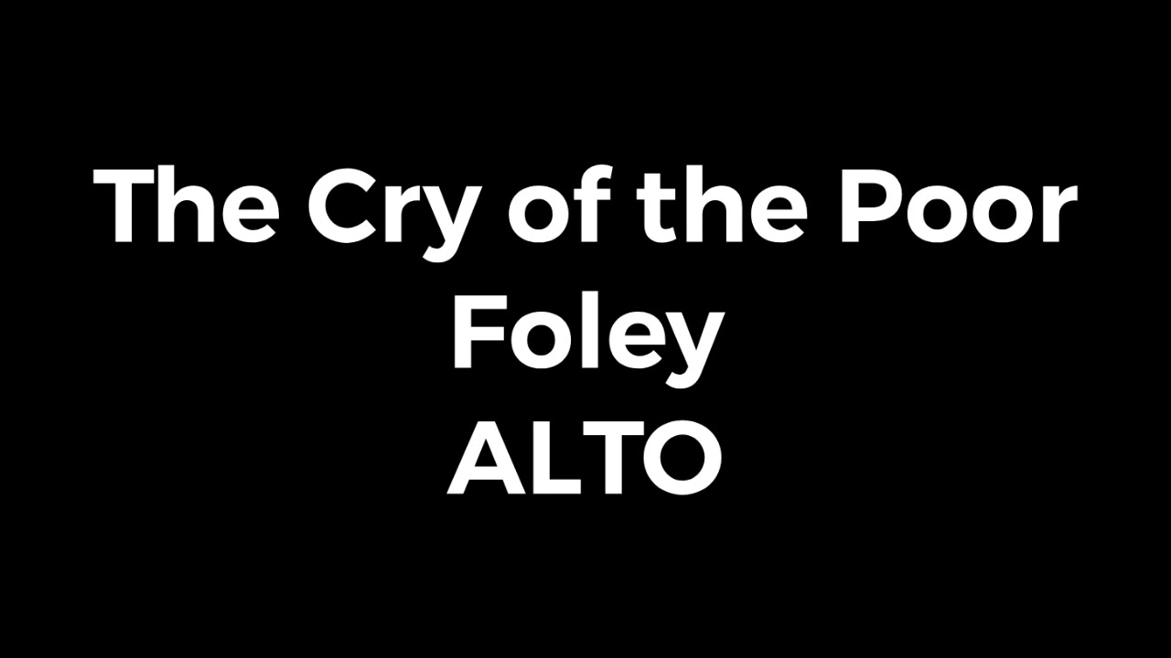 The Cry of the Poor by Foley (Alto)