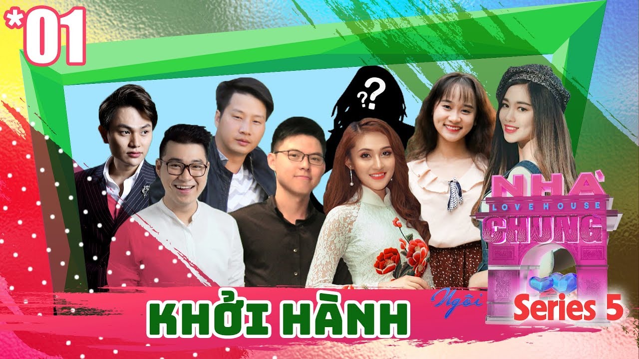 NGÔI NHÀ CHUNG – LOVE HOUSE | Series 5 – Tập 1 | KHỞI HÀNH | 060218 💗