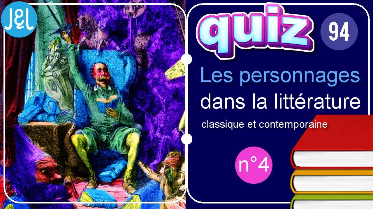 Quiz 94 - Les personnages dans la littérature classique et contemporaine 4 - Jeux et Logique