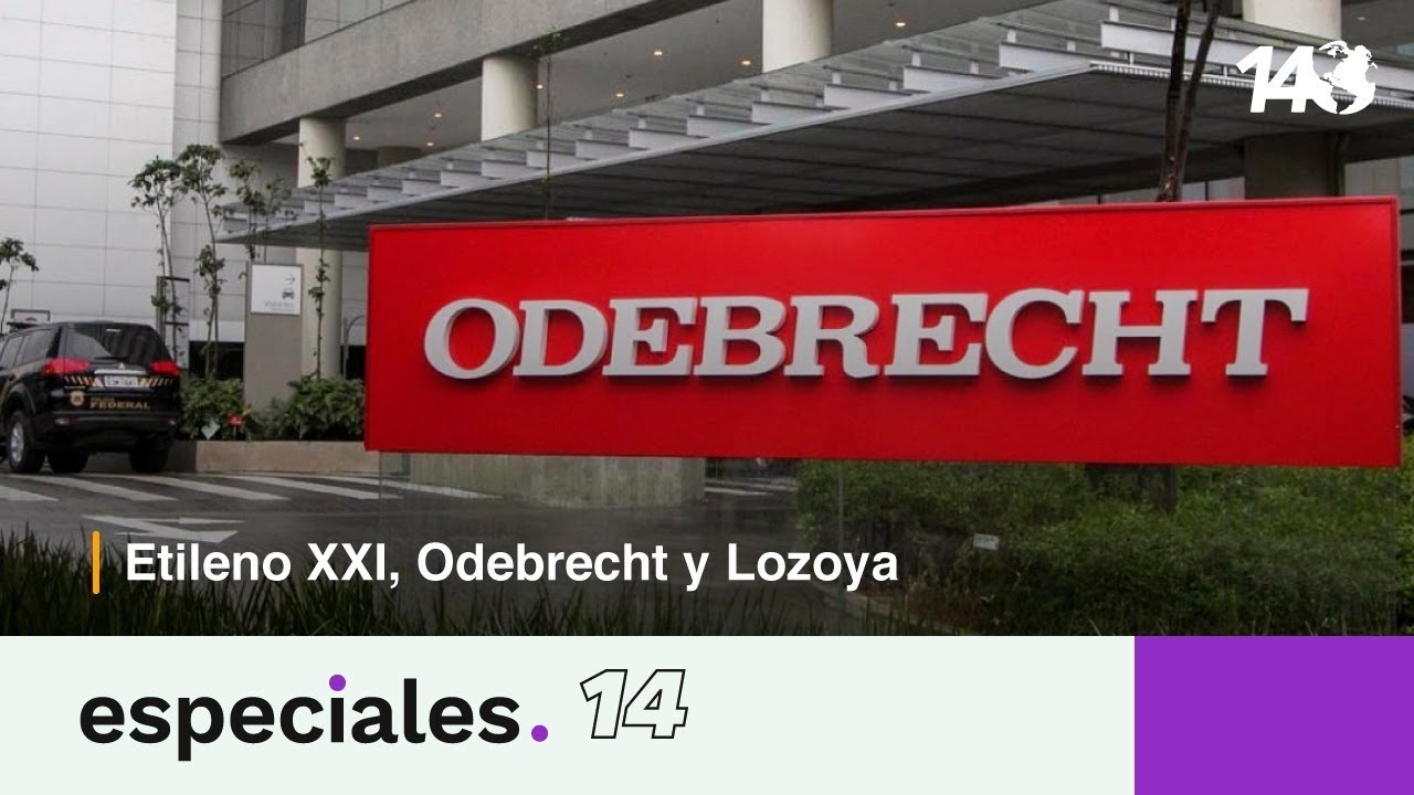 Especiales 14 | Etileno XXI, Odebrecht y Lozoya