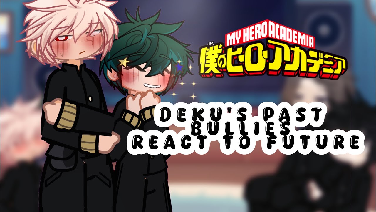 2X - Deku’s past bullies + bakugo react to future || BKDK || gl2 || mha || uzuram || 💚🧡