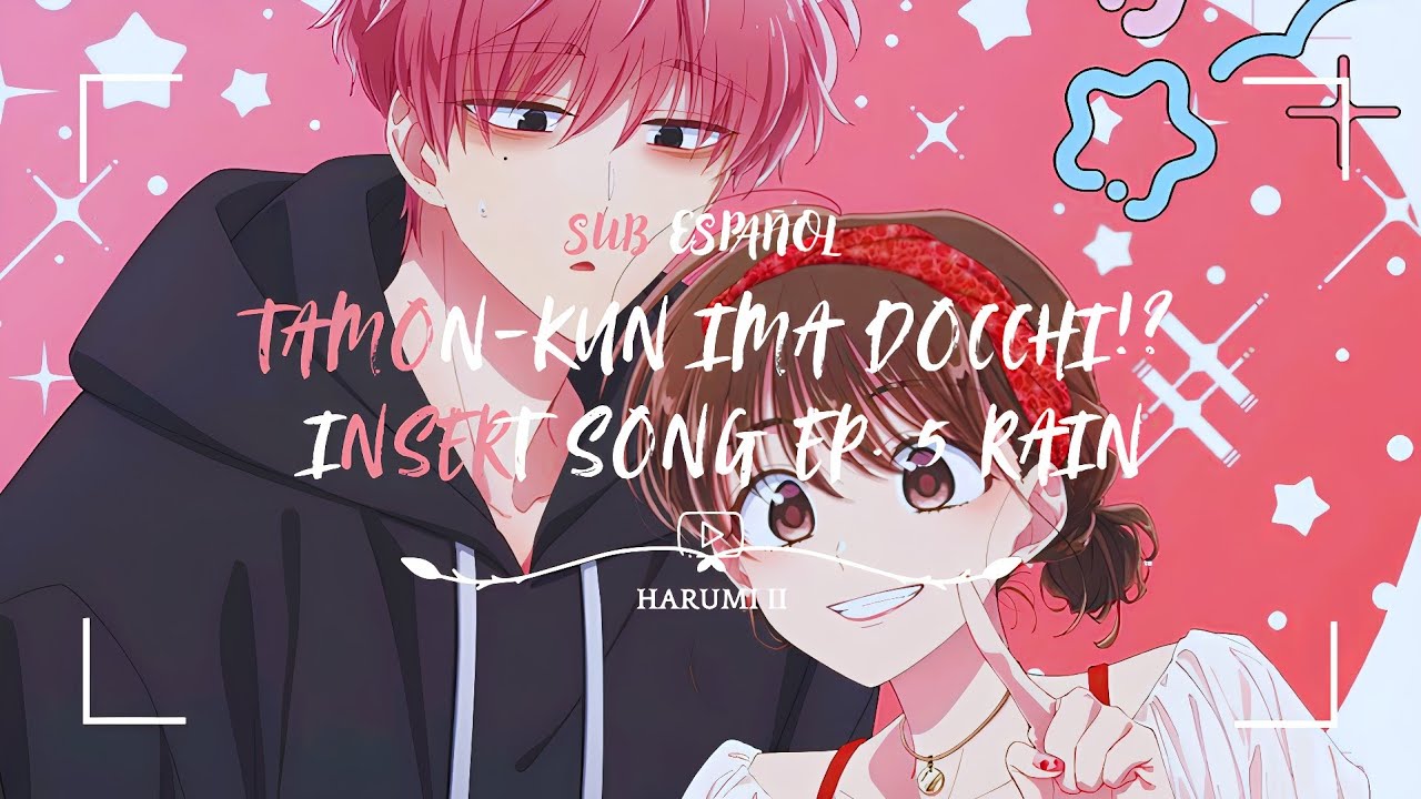 Tamon-kun Ima Docchi!? | Insert Song Ep. 5 Sub Español Full | F/ace Rain ᡣ𐭩