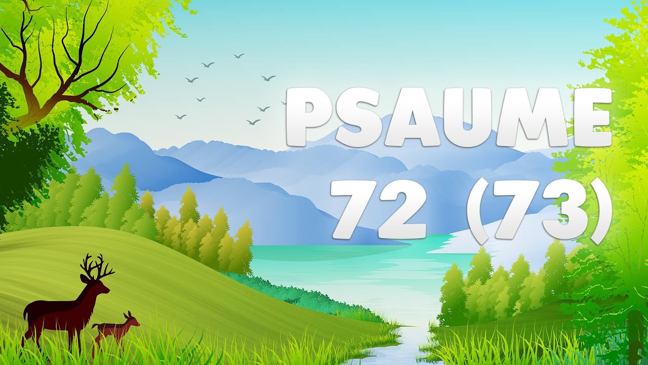 PSAUME 72 (73) : JE suis TOUJOURS avec TOI