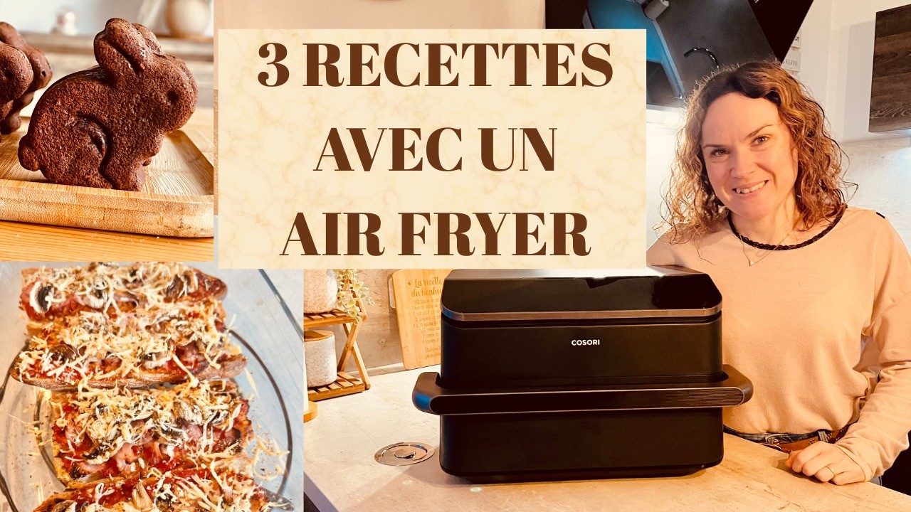 3 RECETTES AVEC UN AIR FRYER