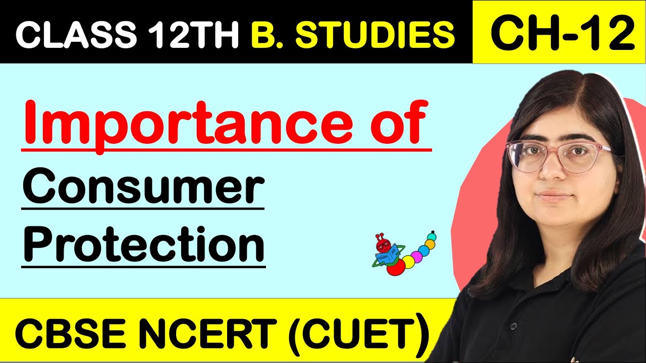 IMPORTANCE OF CONSUMER PROTECTION | Consumer Protection | Class 12 Business Studies Chapter 12