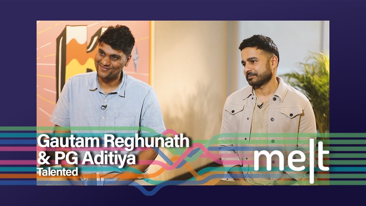 Melt | Episode 193 | Talented's Gautam Reghunath & PG Aditiya On Reimagining The Agency Business