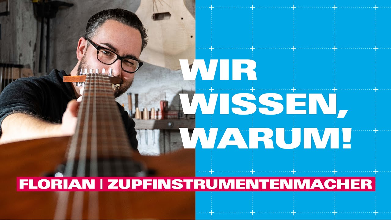 WIR WISSEN, WARUM: Florian | Zupfinstrumentenmacher