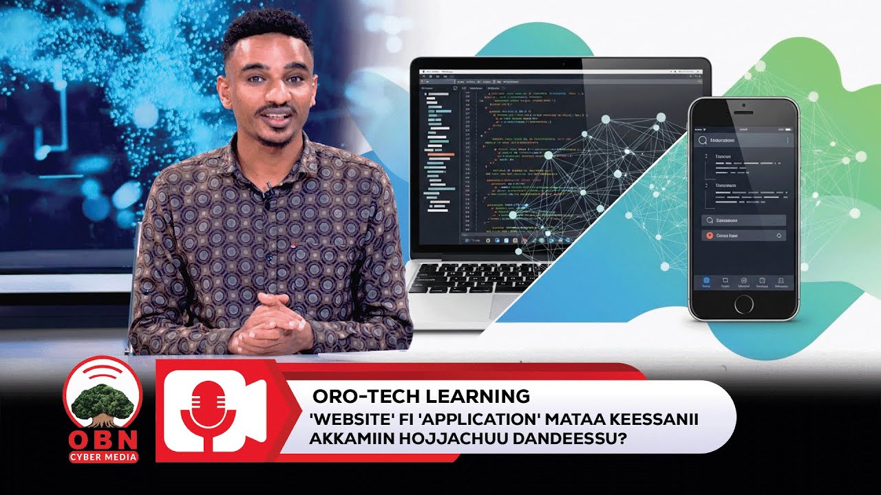 Oro-Tech learning : 'Website'fi 'Application' mataa keessanii akkamiin hojjachuu dandeessu?