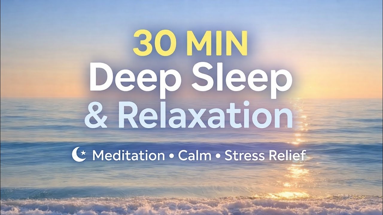 30 MIN Deep Sleep & Relaxation | Calm Meditation for Stress Relief & Better Sleep