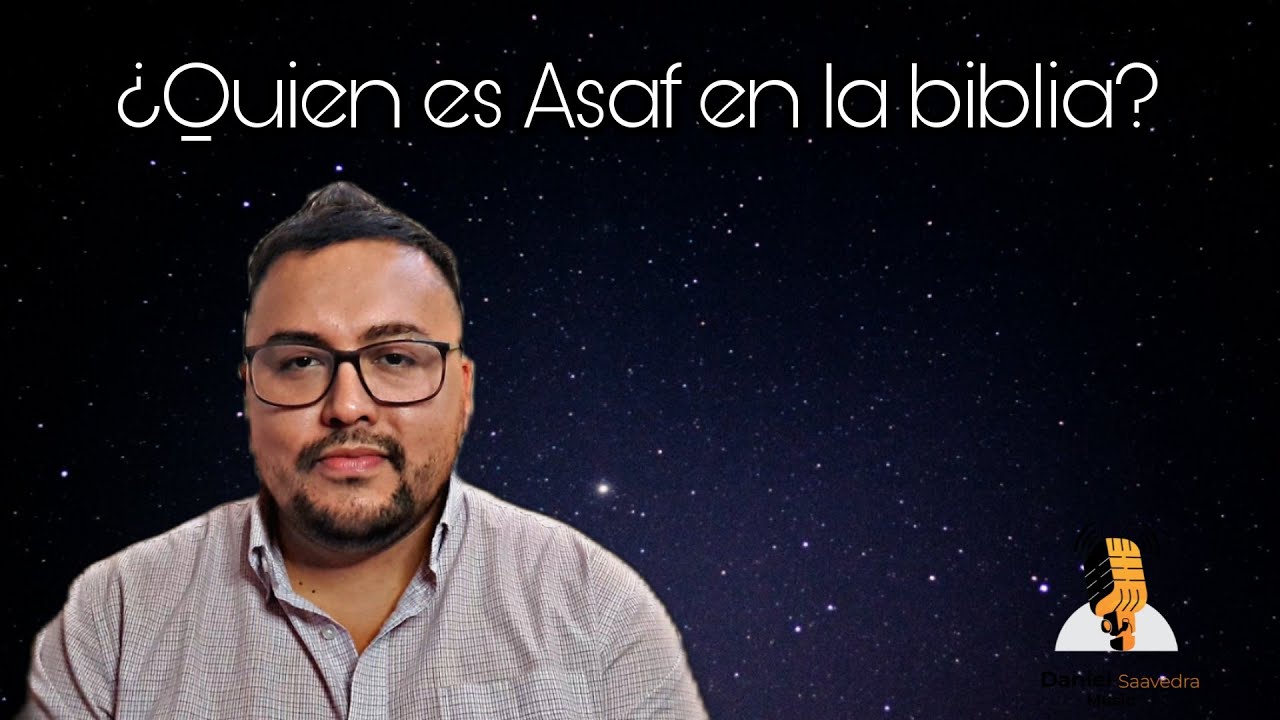 ¿Quien es Asaf en la biblia?