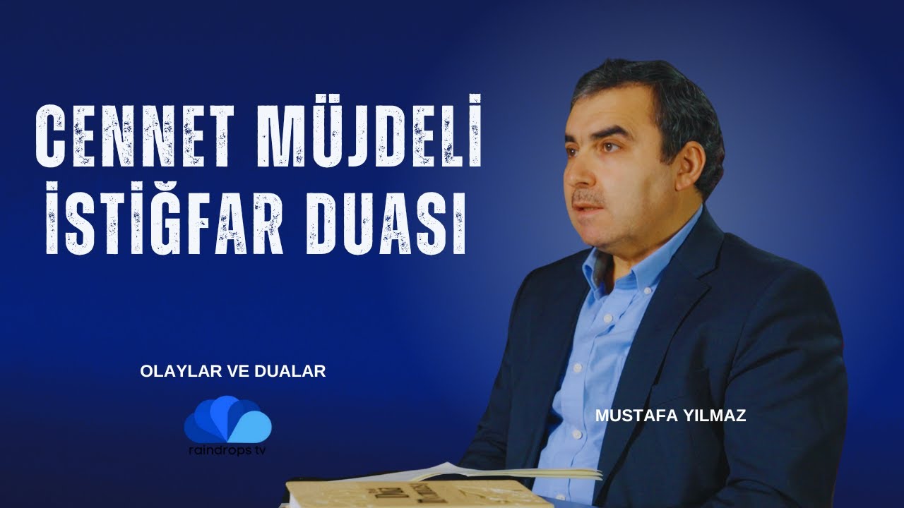 EFENDİMİZ'İN CENNETİ MÜJDELEDİĞİ DUA - OLAYLAR VE DUALAR - MUSTAFA YILMAZ