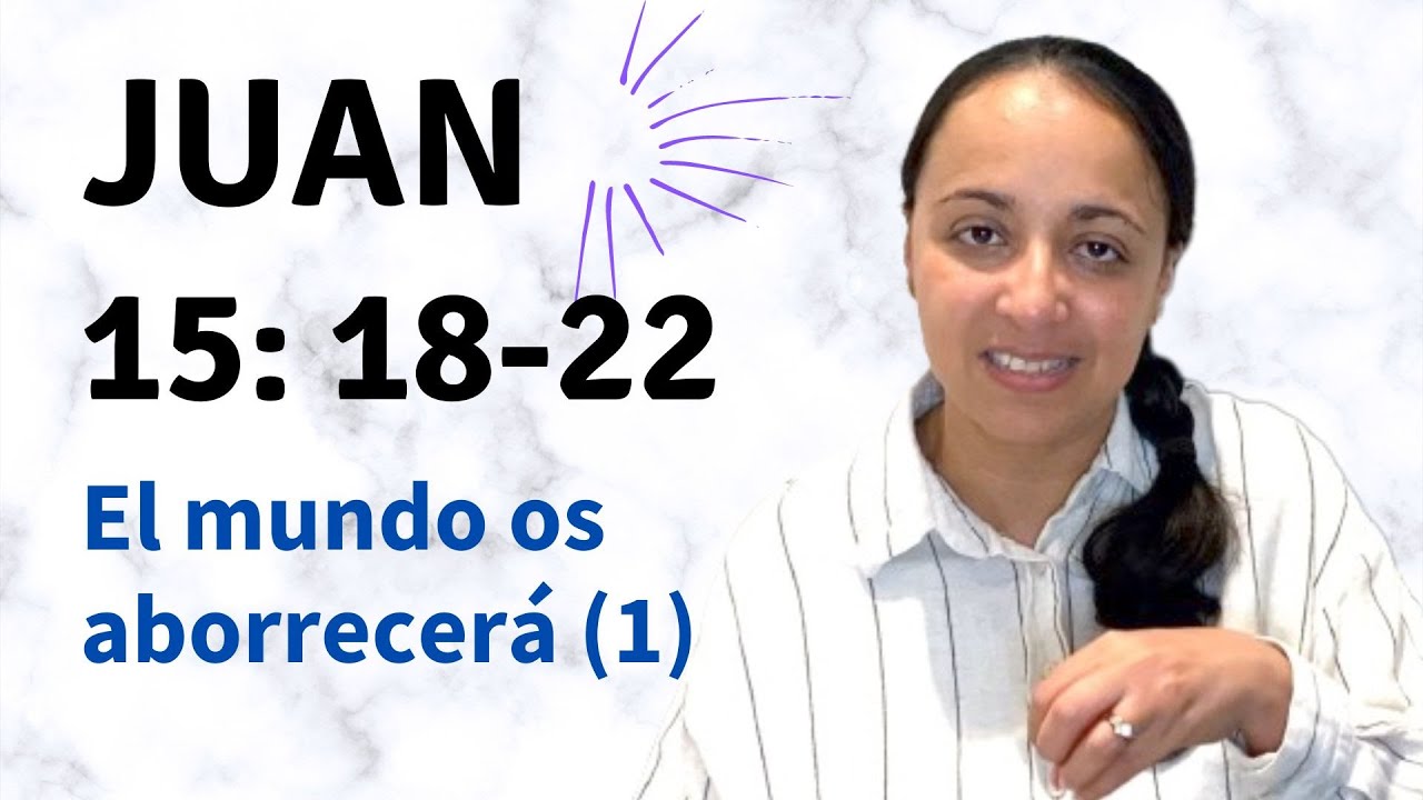 Juan 15: 18-22 (El mundo os aborrecerá - parte 1) explicación - Kateryna Karreras