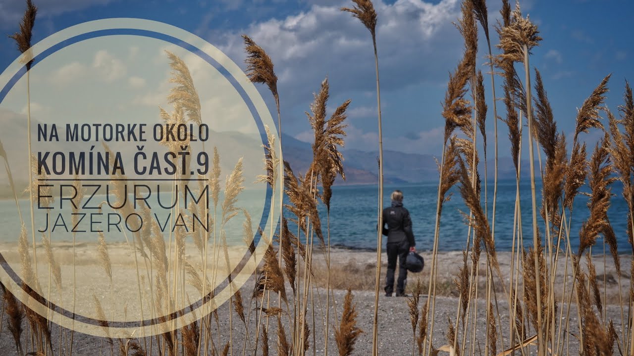 Na motorke okolo komína časť 9. Erzurum a jazero Van