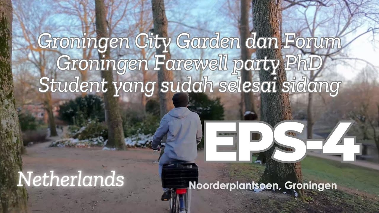 SEASON 1 EPS 4 Groningen City Garden dan Forum Groningen dilanjutkan Farewell party PhD Student