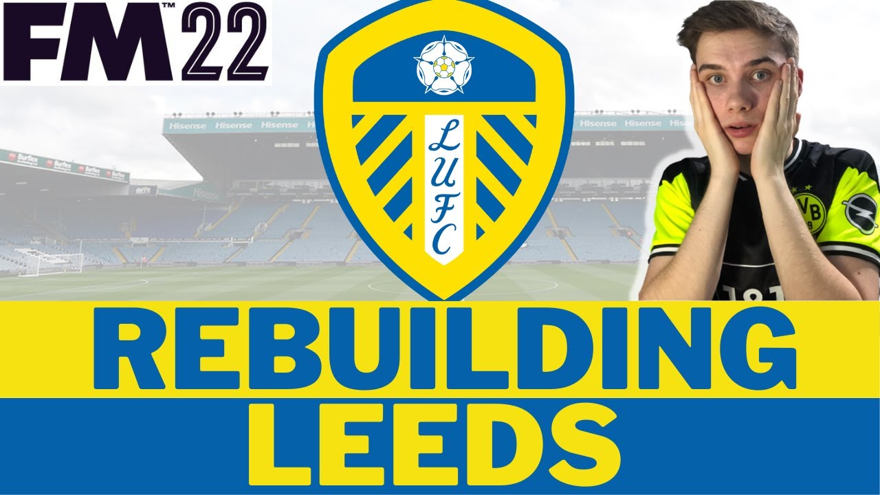Leeds United FM22 REBUILD | Football Manager 2022 Rebuild