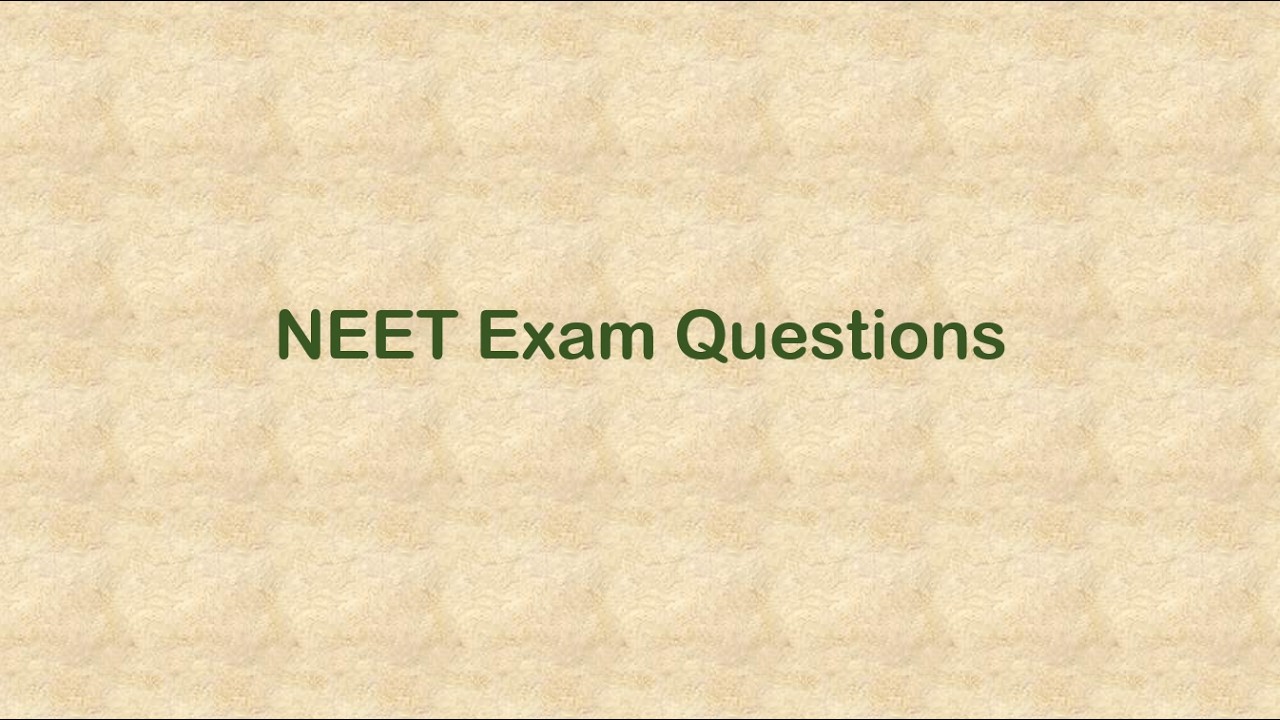 Questions for NEET Exams