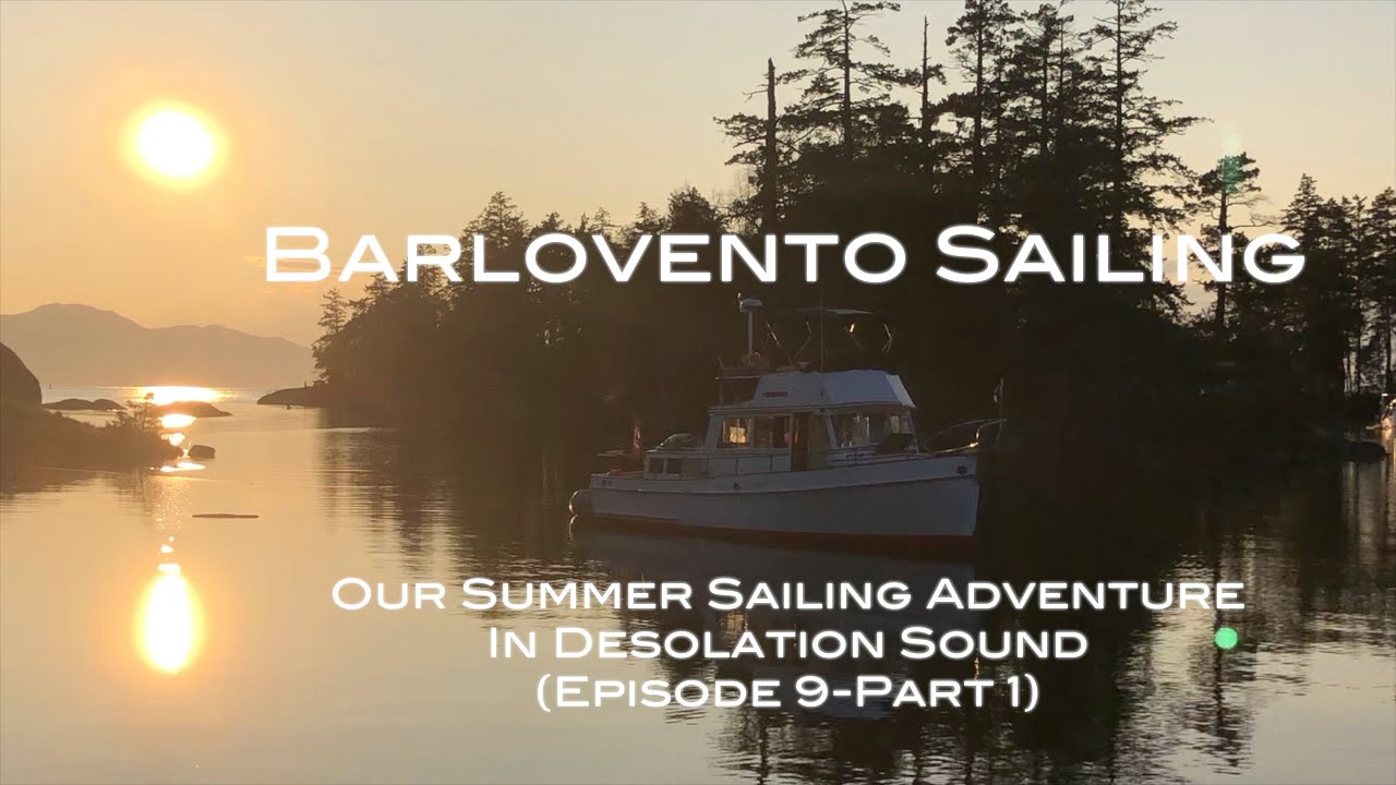 A Summer Sailing Adventure to Desolation Sound (Episode 9 - Part 1)   4K