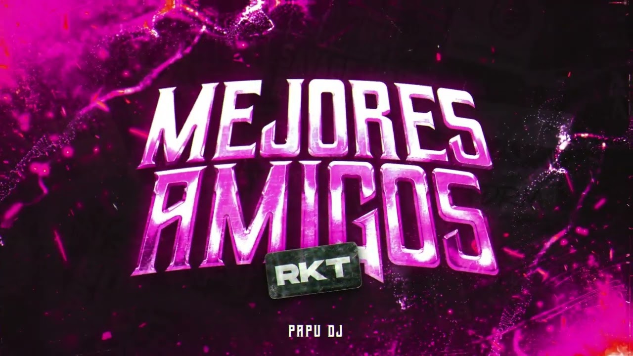 MEJORES AMIGOS❎ REMIX RKT - PAPU DJ