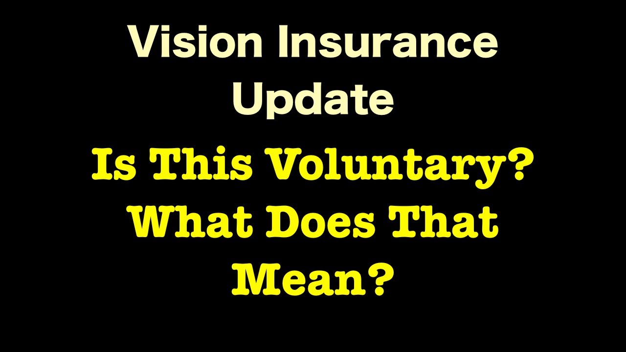 Vision Insurance - Is This Voluntary? What Does That Mean?