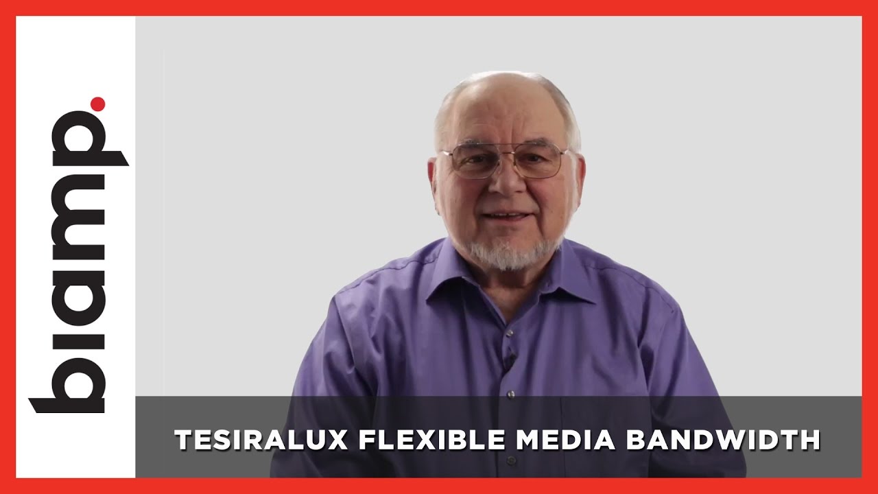 Biamp Tesira: TesiraLUX Flexible Media Bandwidth Control