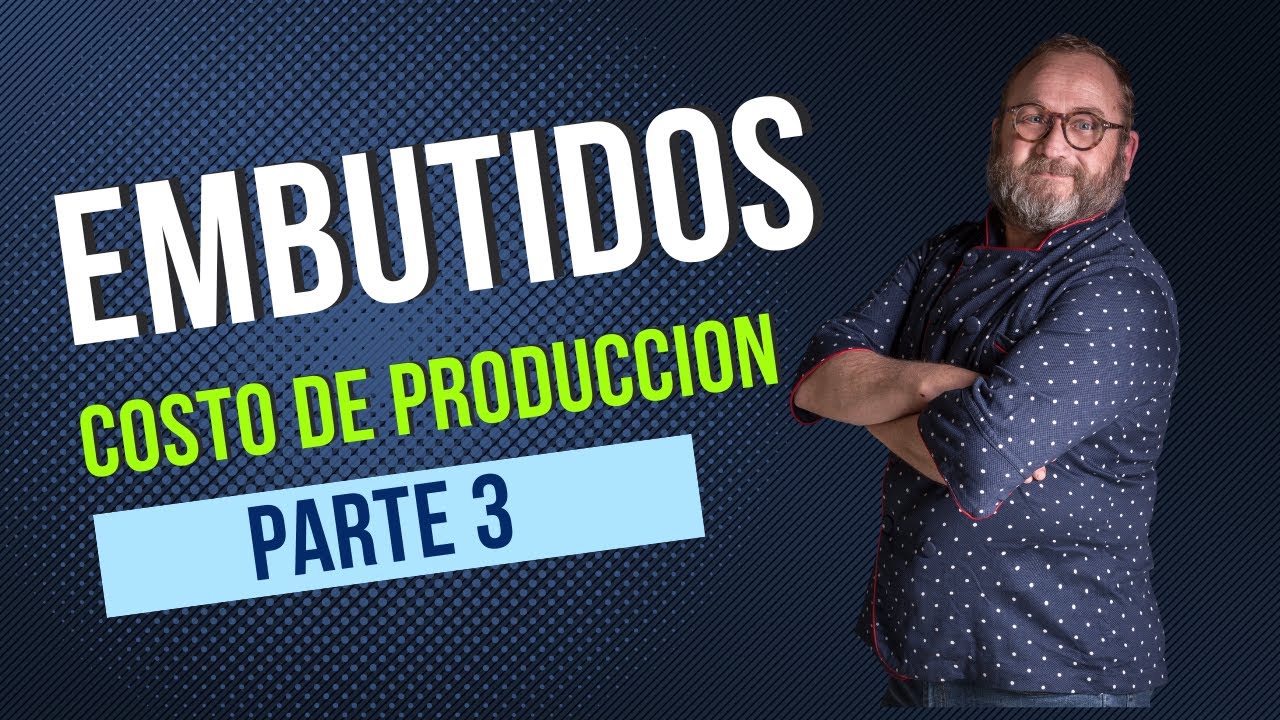 EMBUTIDOS. COSTOS DE PRODUCCION. (Parte 3)