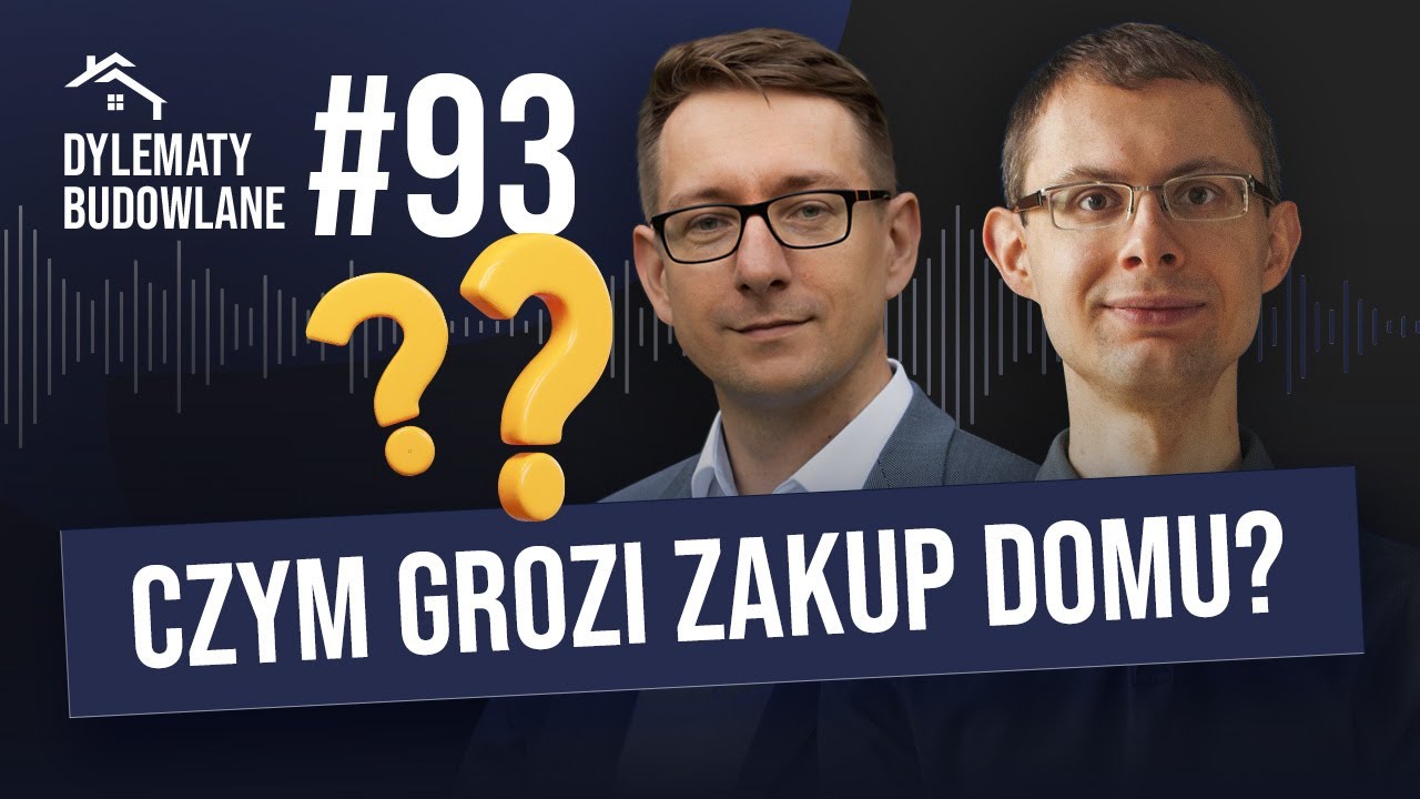 Czym grozi zakup domu?  Dylematy budowlane #93