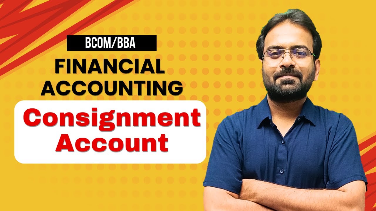 Consignment Accounts | Financial Accounting | BCOM/BBA 1st Semester | CWG for BCOM