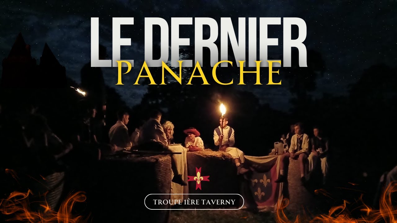 FILM DE CAMP TROUPE 1ERE TAVERNY 2024 | LE DERNIER PANACHE