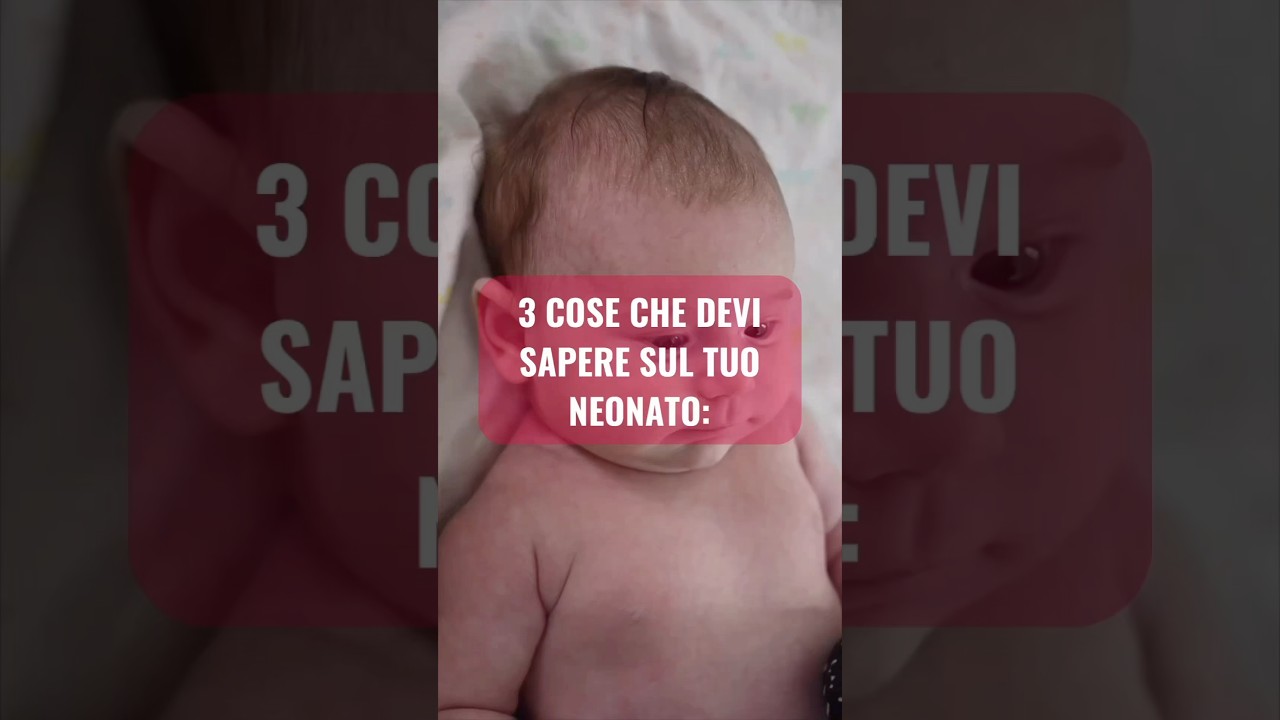 3 Cose da sapere sul tuo neonato: #neonato #consigli #genitori