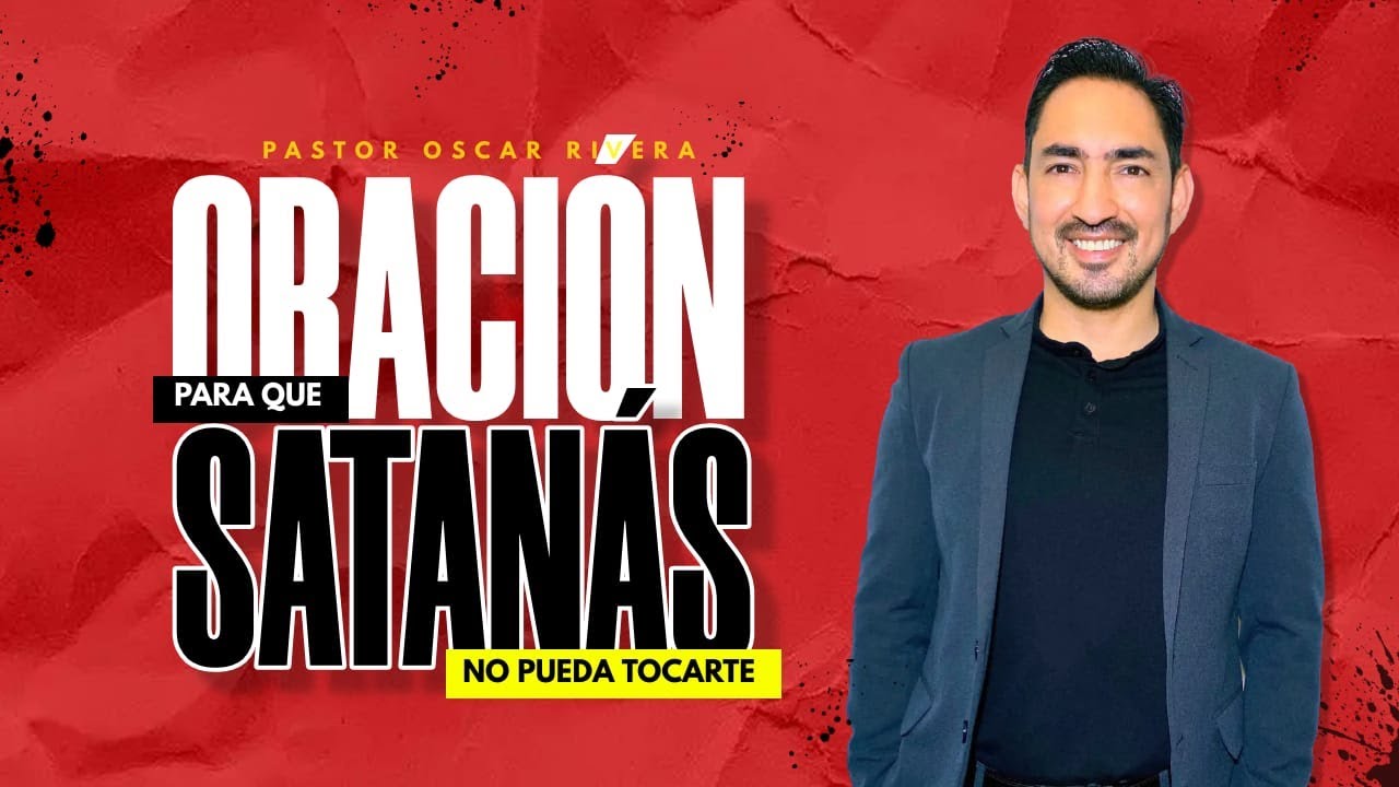 ORACIÓN PARA QUE SATANÁS NO PUEDA TOCARTE