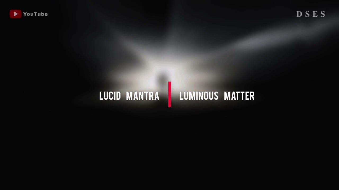 Lucid Mantra - Luminous Matter