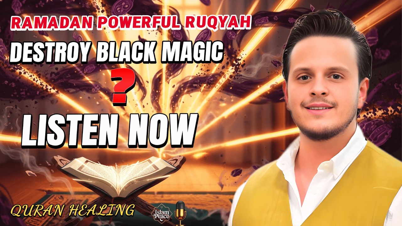 Ramadan 2026 | Destroy Black Magic NOW ⚡ Powerful Ruqyah Against Spiritual Attacks