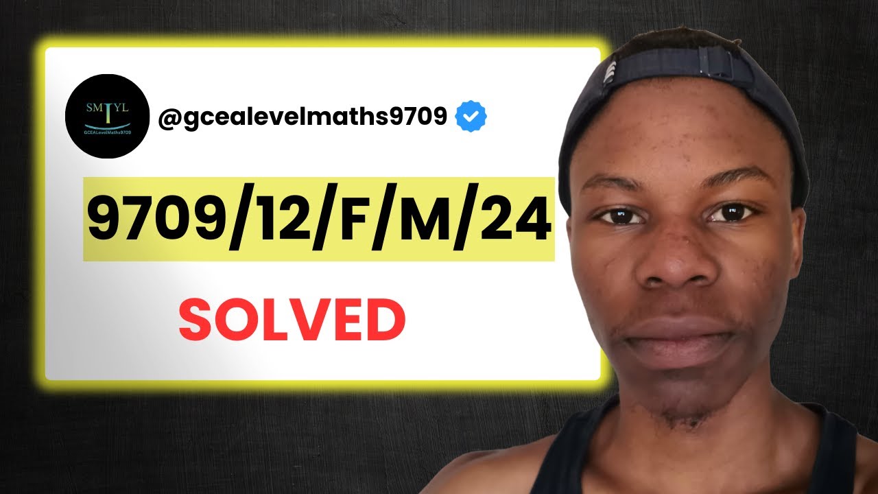 Solved | 9709/12/F/M/24 | Paper 12 February March 2024 |CIE A Level Maths 9709