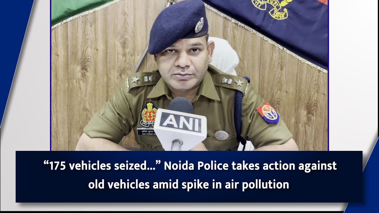 Air pollution crackdown: Noida Police confiscates 175 vehicles to protect public health | News9