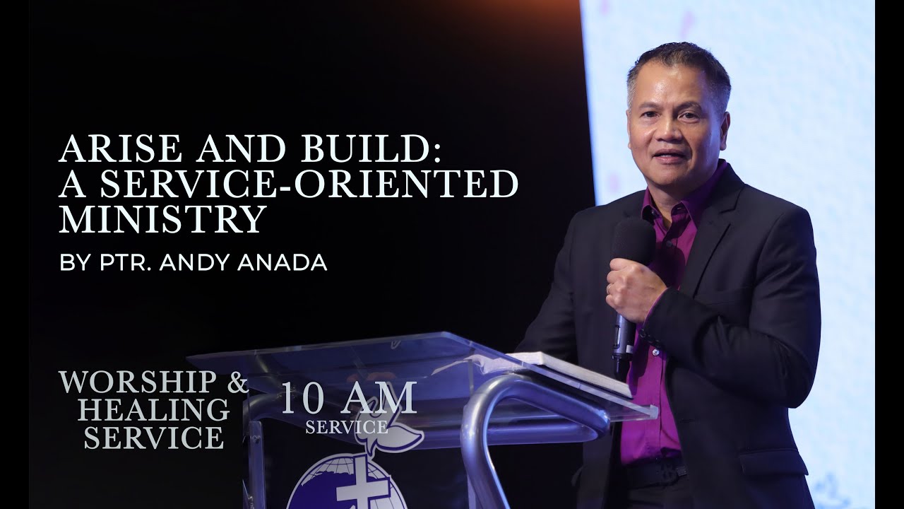 Arise and Build: A Service-Oriented Ministry | Ptr. Andy Anada