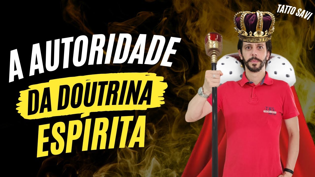 AUTORIDADE DA DOUTRINA ESPIRITA - Tatto Savi