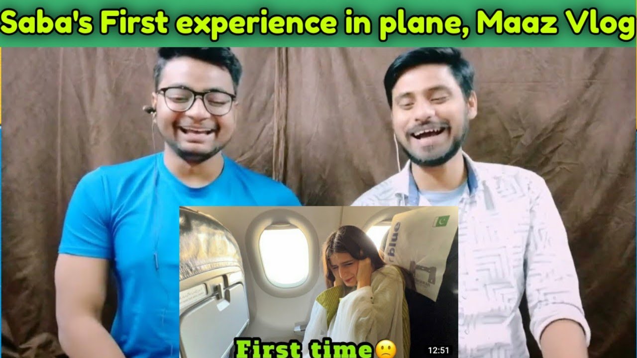 Indian Reaction To Maaz Safder Vlog | Saba's First Experience In Plane | Trip |