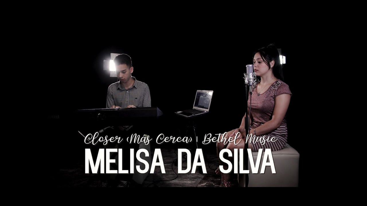 Melisa Da Silva - Closer (Mas Cerca) - Bethel Music