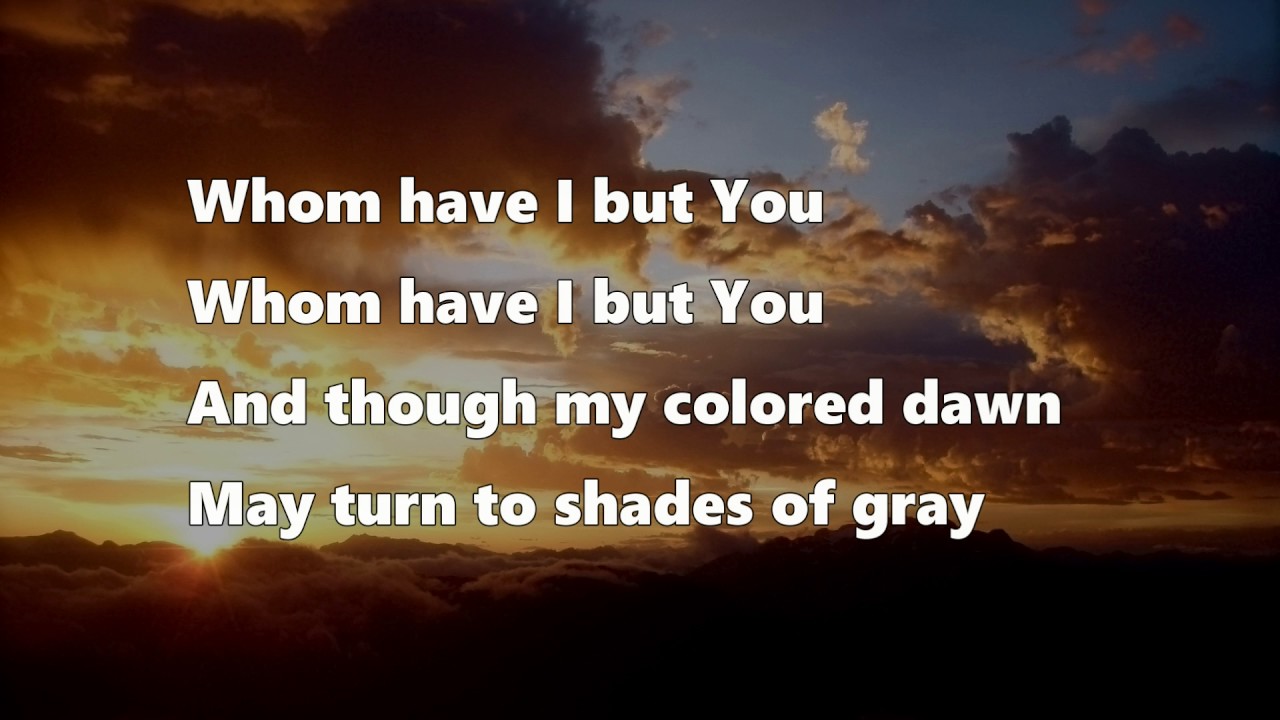 Whom have I but You - David Ruis (Lyrics)