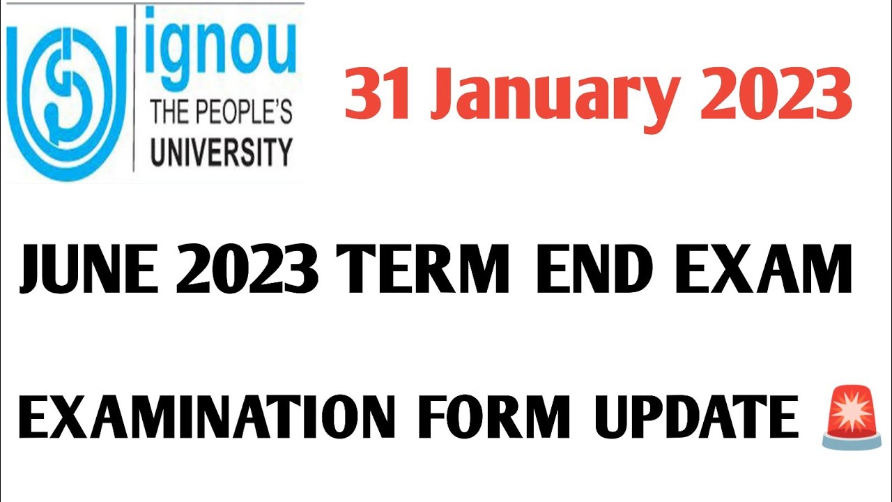 IGNOU JUNE 2023 TERM END EXAMINATION FORM UPDATE 31 JANUARY 2023
