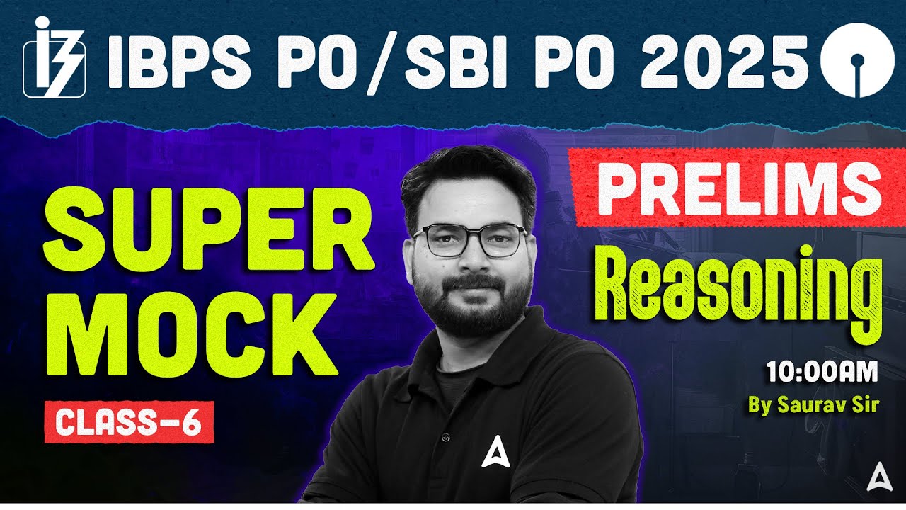 IBPS PO/SBI PO 2025 Prelims | IBPS PO Mock Class 6 | Reasoning By Saurav Sir