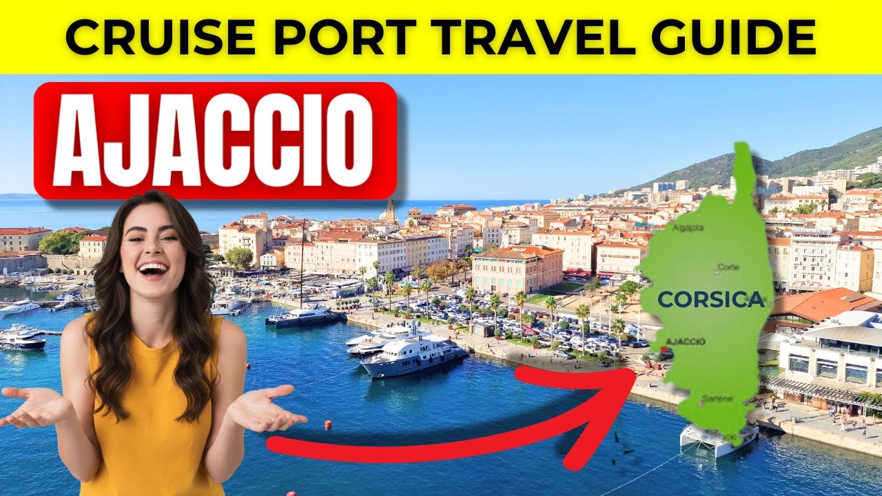 What to Do in Ajaccio Corsica? Cruise Port Guide for Travelers