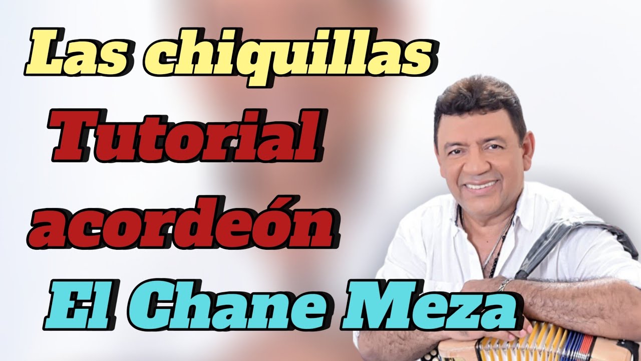 Las chiquillas (el Chane Meza.) en acordeón BESAS (cinco letras)