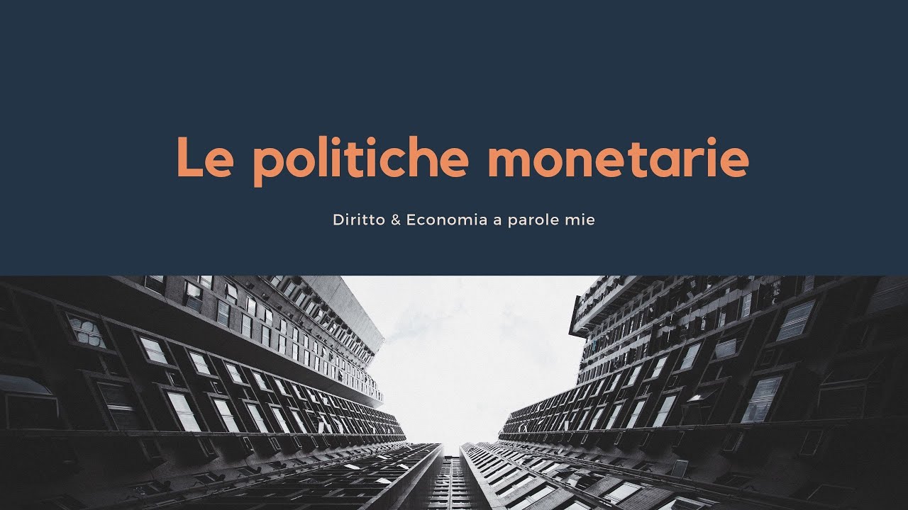 Le politiche monetarie della Banca Centrale